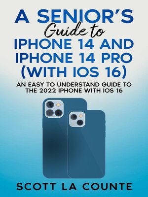 cover image of A Seniors Guide to iPhone 14 and iPhone 14 Pro (with iOS 16)